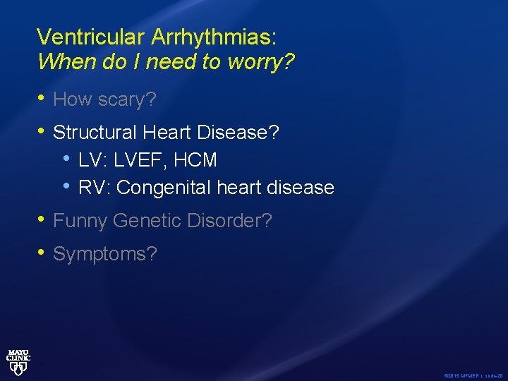 Ventricular Arrhythmias: When do I need to worry? • How scary? • Structural Heart