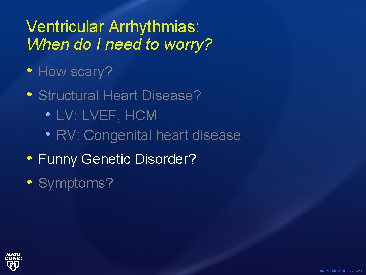 Ventricular Arrhythmias: When do I need to worry? • How scary? • Structural Heart