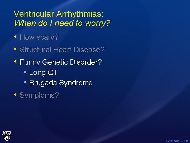 Ventricular Arrhythmias: When do I need to worry? • How scary? • Structural Heart