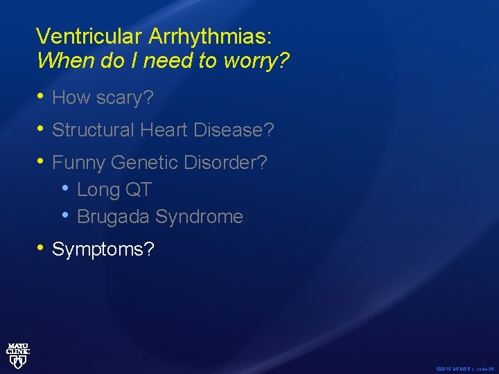 Ventricular Arrhythmias: When do I need to worry? • How scary? • Structural Heart