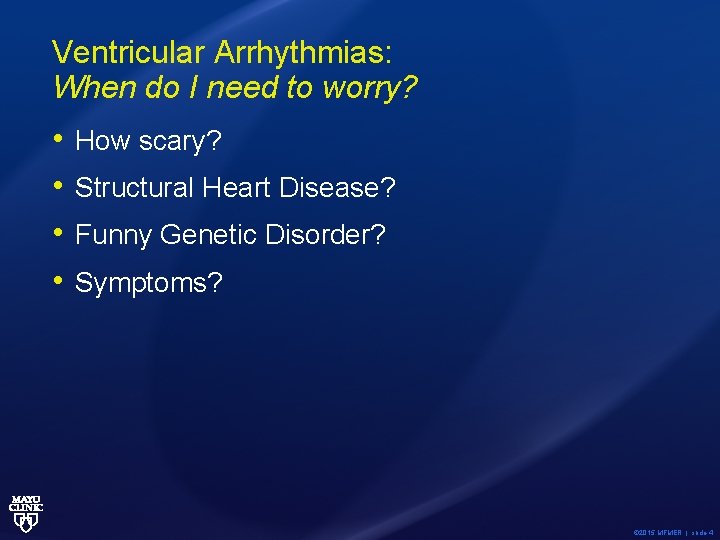 Ventricular Arrhythmias: When do I need to worry? • • How scary? Structural Heart