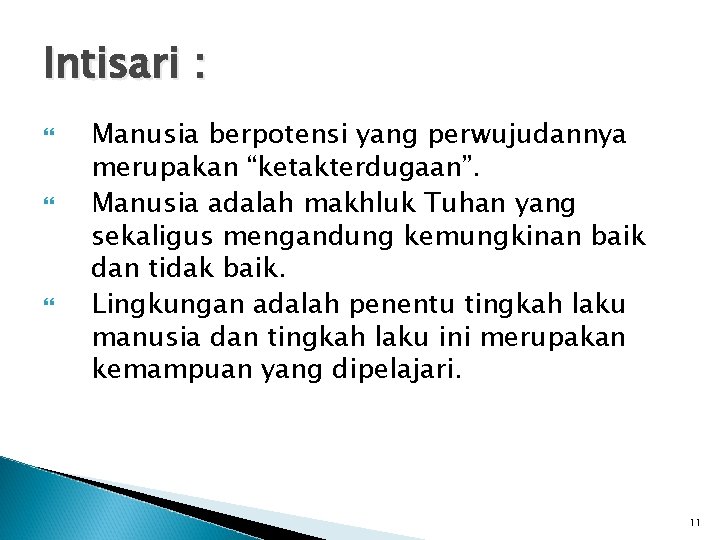 Intisari : Manusia berpotensi yang perwujudannya merupakan “ketakterdugaan”. Manusia adalah makhluk Tuhan yang sekaligus