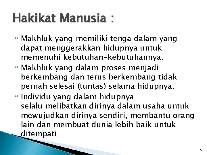 Hakikat Manusia : Makhluk yang memiliki tenga dalam yang dapat menggerakkan hidupnya untuk memenuhi