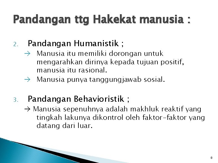 Pandangan ttg Hakekat manusia : 2. 3. Pandangan Humanistik ; Manusia itu memiliki dorongan