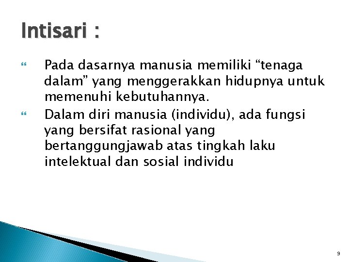 Intisari : Pada dasarnya manusia memiliki “tenaga dalam” yang menggerakkan hidupnya untuk memenuhi kebutuhannya.