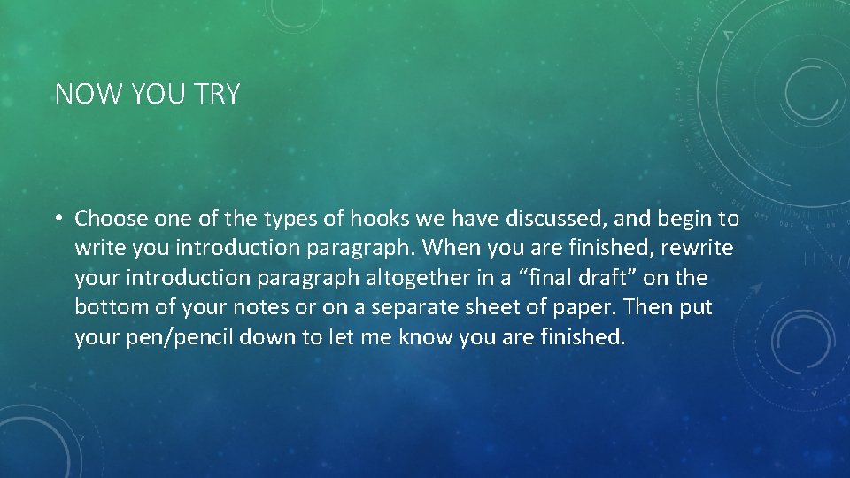 NOW YOU TRY • Choose one of the types of hooks we have discussed, NOW YOU TRY • Choose one of the types of hooks we have discussed,