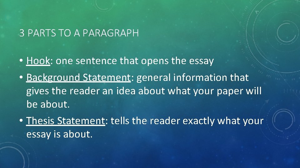 3 PARTS TO A PARAGRAPH • Hook: one sentence that opens the essay • 3 PARTS TO A PARAGRAPH • Hook: one sentence that opens the essay •