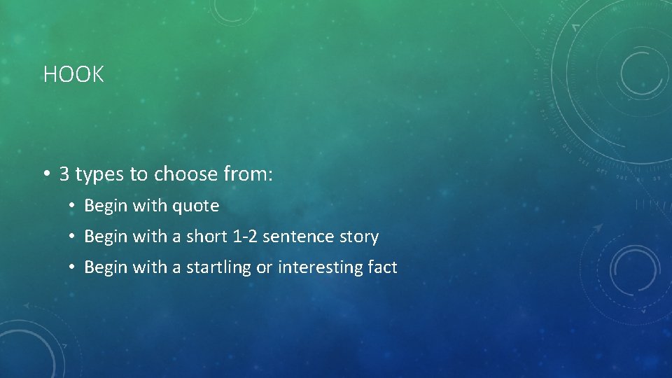 HOOK • 3 types to choose from: • Begin with quote • Begin with HOOK • 3 types to choose from: • Begin with quote • Begin with