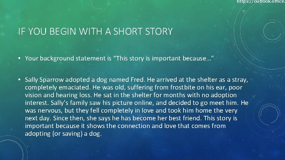https: //outlook. office. IF YOU BEGIN WITH A SHORT STORY • Your background statement https: //outlook. office. IF YOU BEGIN WITH A SHORT STORY • Your background statement