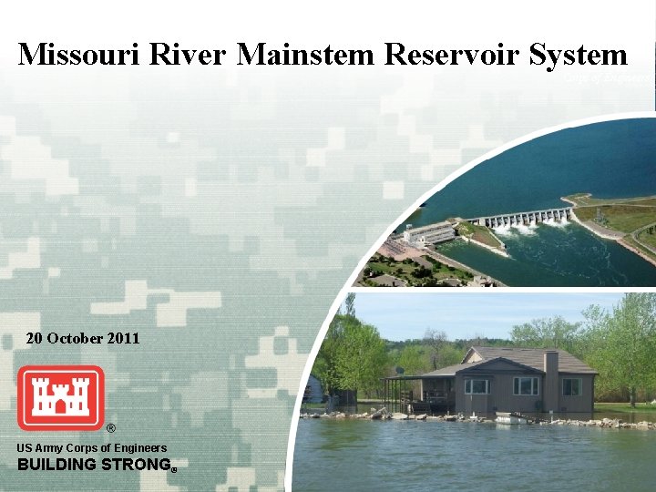 Missouri River Mainstem Reservoir System US Army Corps of Engineers 20 October 2011 US