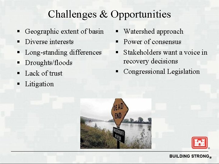 Challenges & Opportunities § § § Geographic extent of basin Diverse interests Long-standing differences