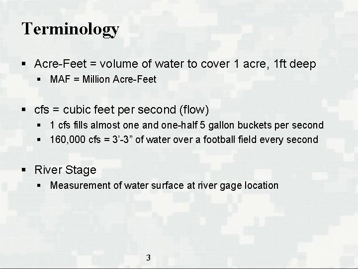 Terminology § Acre-Feet = volume of water to cover 1 acre, 1 ft deep