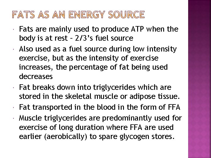  Fats are mainly used to produce ATP when the body is at rest