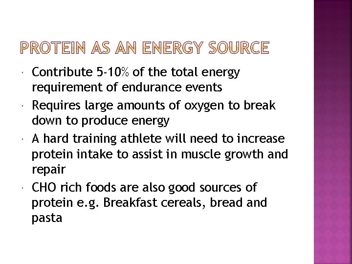  Contribute 5 -10% of the total energy requirement of endurance events Requires large
