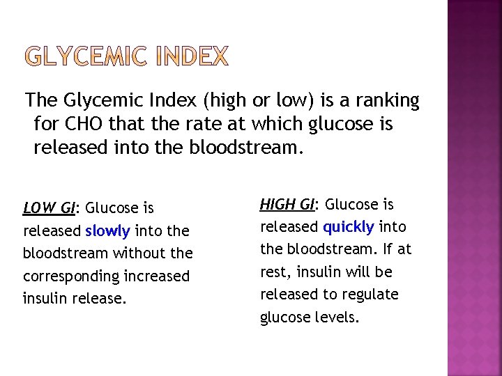The Glycemic Index (high or low) is a ranking for CHO that the rate