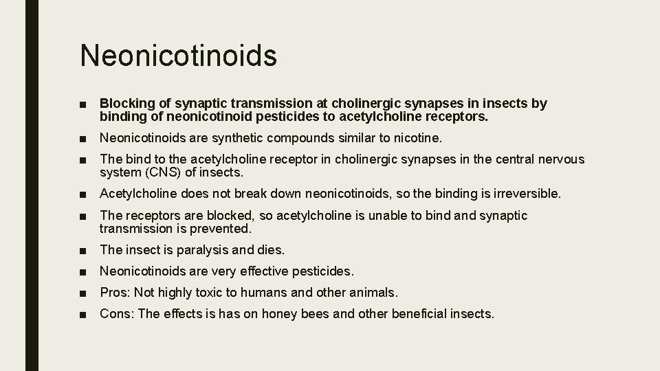 Neonicotinoids ■ Blocking of synaptic transmission at cholinergic synapses in insects by binding of