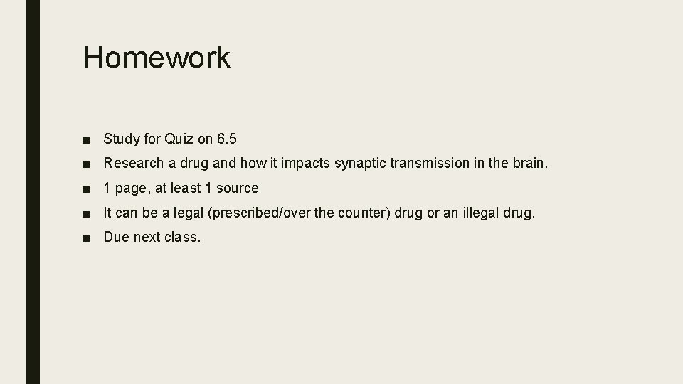 Homework ■ Study for Quiz on 6. 5 ■ Research a drug and how