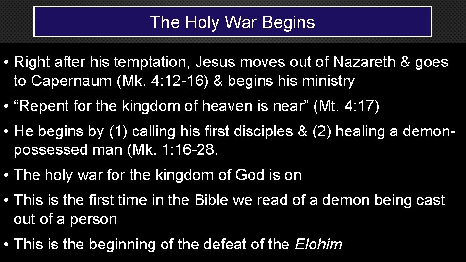 The Holy War Begins • Right after his temptation, Jesus moves out of Nazareth