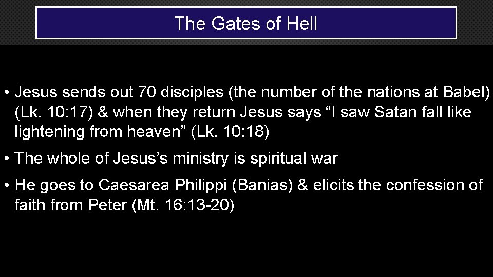 The Gates of Hell • Jesus sends out 70 disciples (the number of the