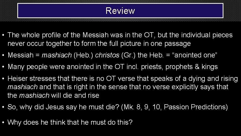 Review • The whole profile of the Messiah was in the OT, but the