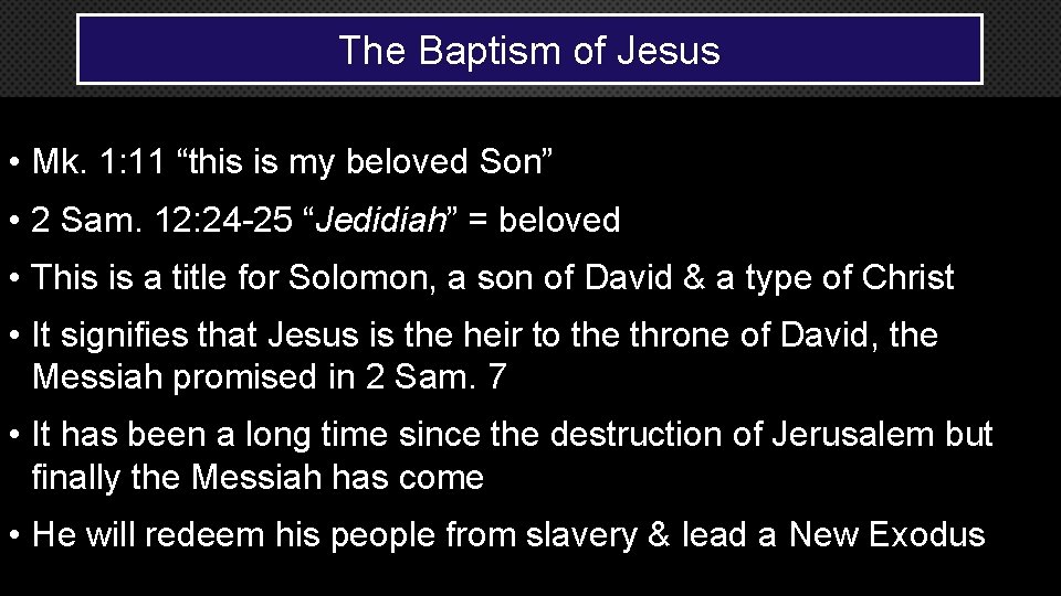 The Baptism of Jesus • Mk. 1: 11 “this is my beloved Son” •