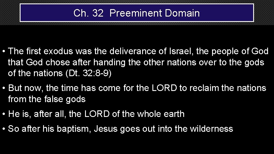 Ch. 32 Preeminent Domain • The first exodus was the deliverance of Israel, the