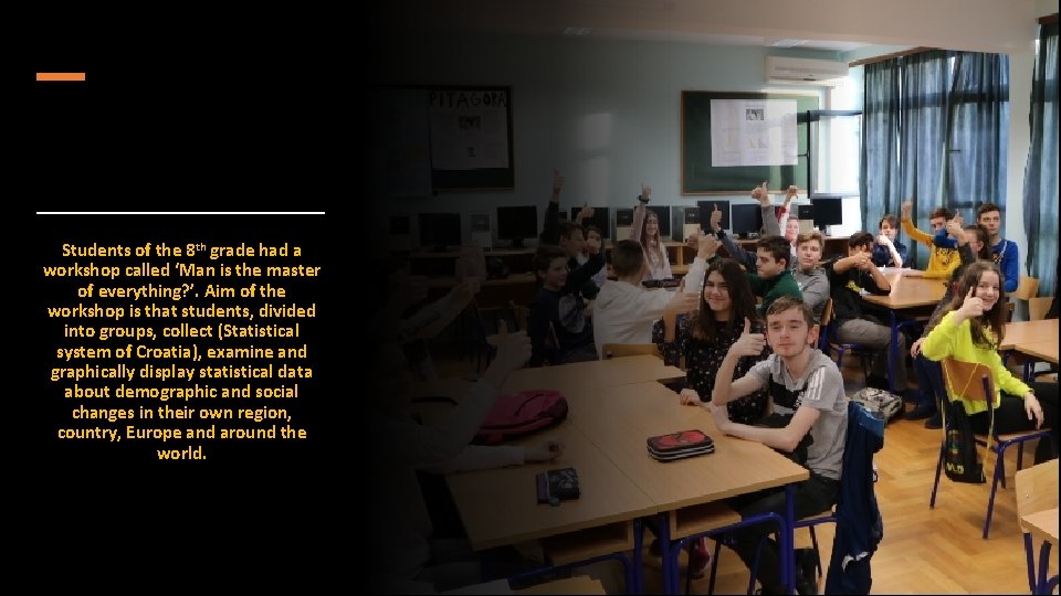 Students of the 8 th grade had a workshop called ‘Man is the master