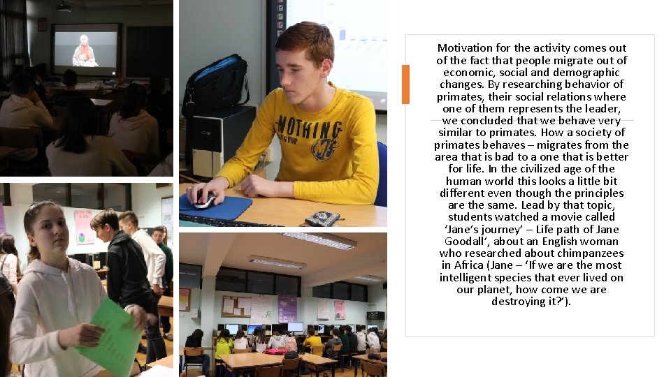 Motivation for the activity comes out of the fact that people migrate out of