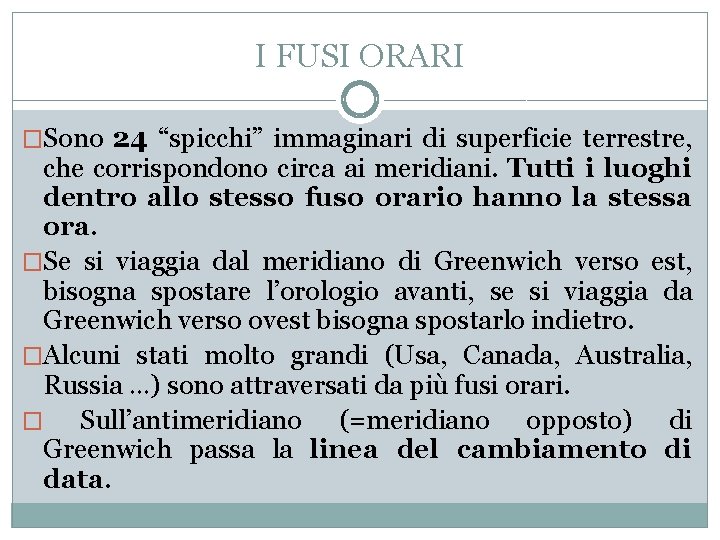 I FUSI ORARI �Sono 24 “spicchi” immaginari di superficie terrestre, che corrispondono circa ai