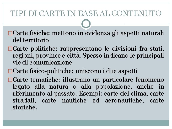 TIPI DI CARTE IN BASE AL CONTENUTO �Carte fisiche: mettono in evidenza gli aspetti