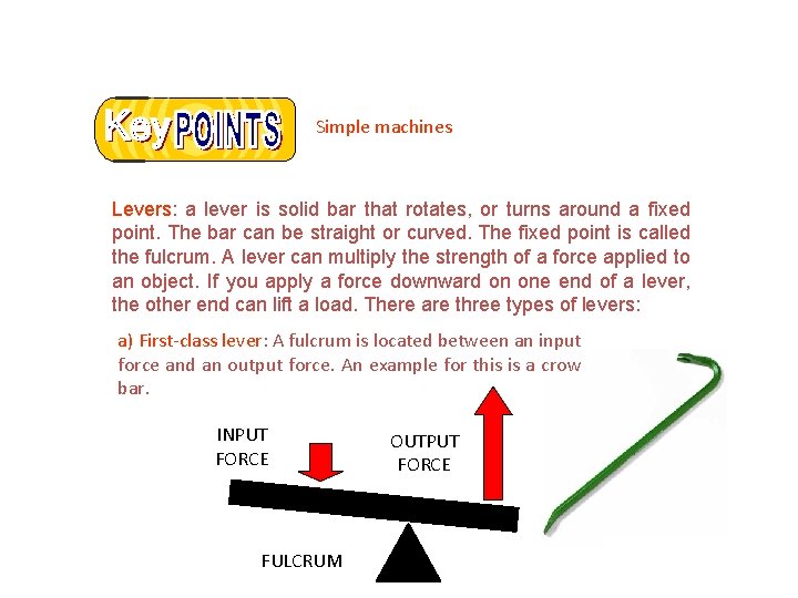 Simple machines Levers: a lever is solid bar that rotates, or turns around a