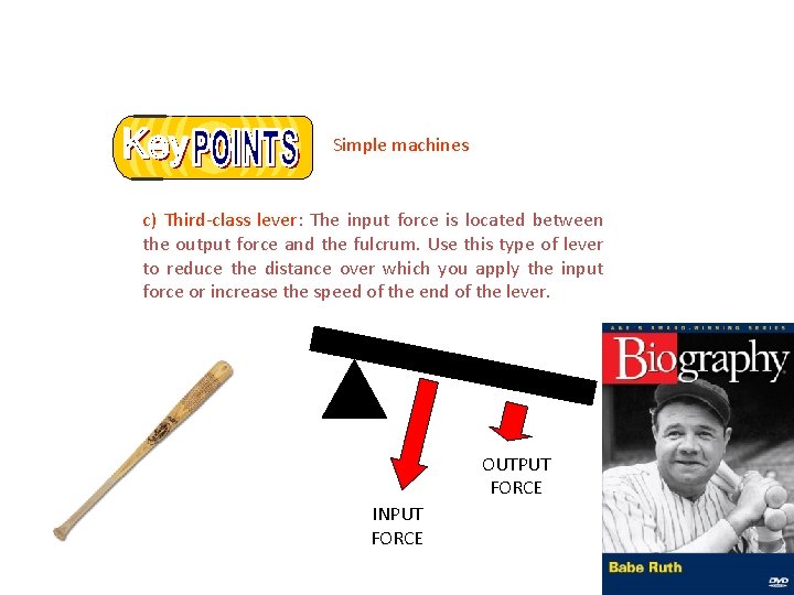 Simple machines c) Third-class lever: The input force is located between the output force