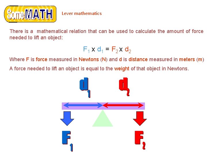 Lever mathematics There is a mathematical relation that can be used to calculate the