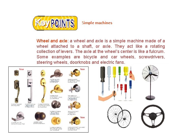 Simple machines Wheel and axle: a wheel and axle is a simple machine made
