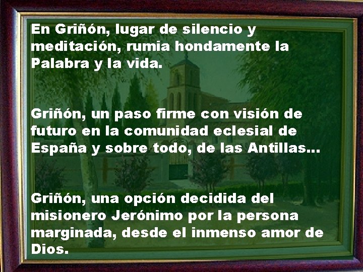 En Griñón, lugar de silencio y meditación, rumia hondamente la Palabra y la vida.