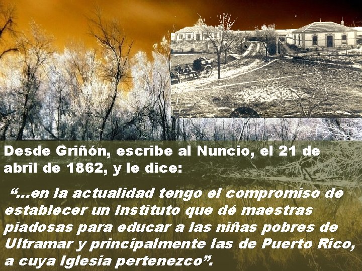 Desde Griñón, escribe al Nuncio, el 21 de abril de 1862, y le dice: