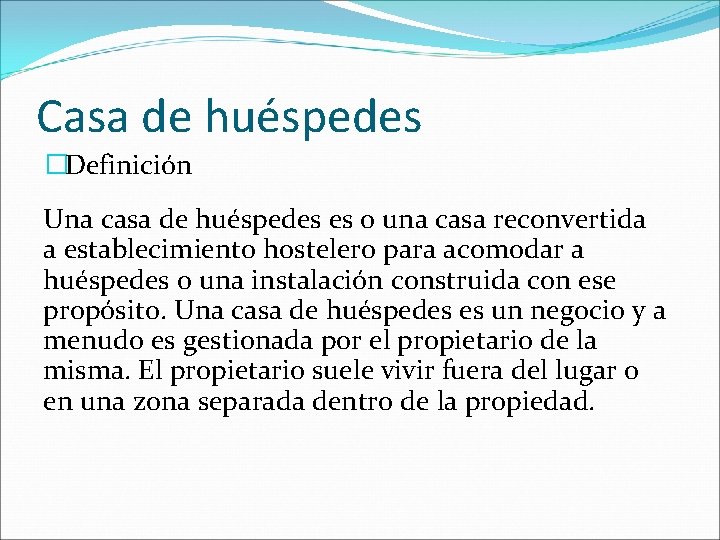 Casa de huéspedes �Definición Una casa de huéspedes es o una casa reconvertida a