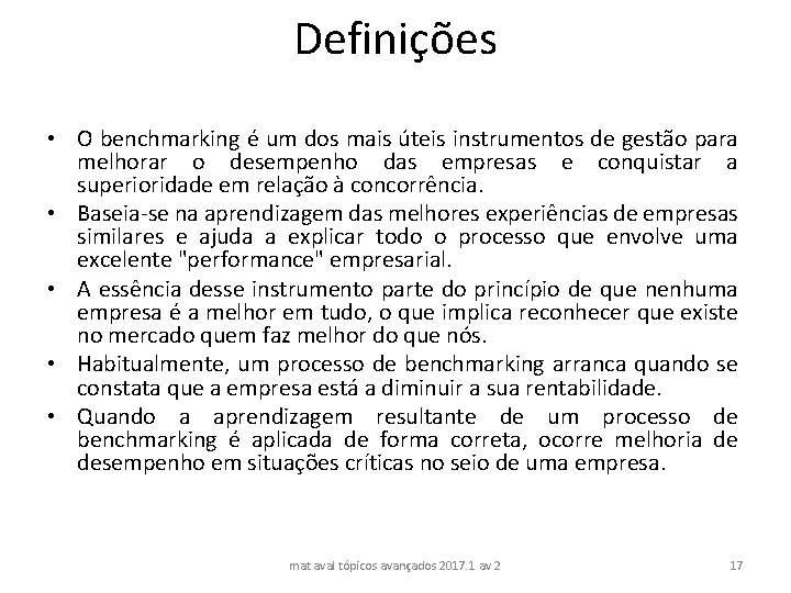 Definições • O benchmarking é um dos mais úteis instrumentos de gestão para melhorar