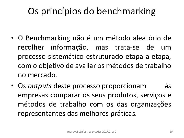 Os princípios do benchmarking • O Benchmarking não é um método aleatório de recolher