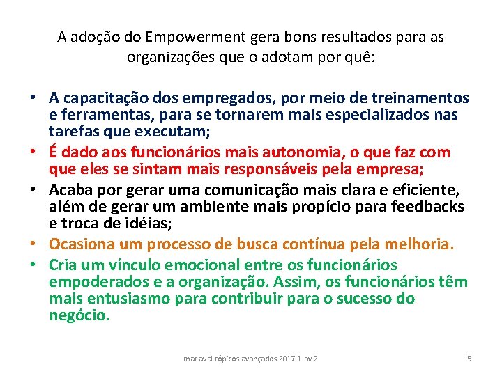 A adoção do Empowerment gera bons resultados para as organizações que o adotam por