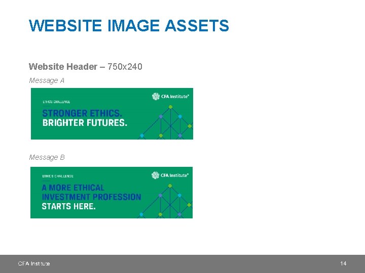 WEBSITE IMAGE ASSETS Website Header – 750 x 240 Message A Message B 14
