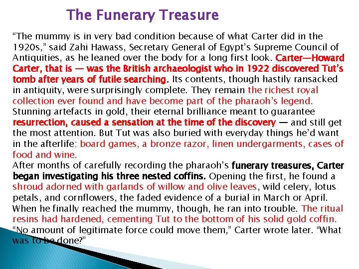 The Funerary Treasure “The mummy is in very bad condition because of what Carter