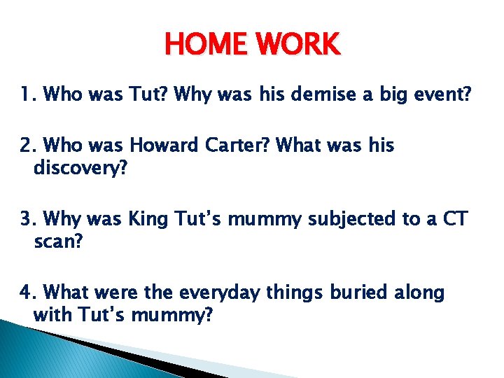 HOME WORK 1. Who was Tut? Why was his demise a big event? 2.
