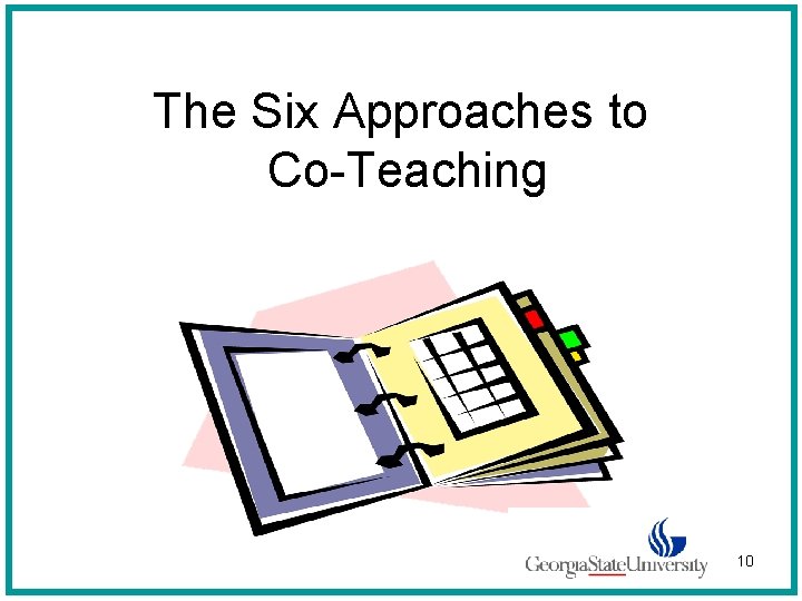 The Six Approaches to Co-Teaching 10 