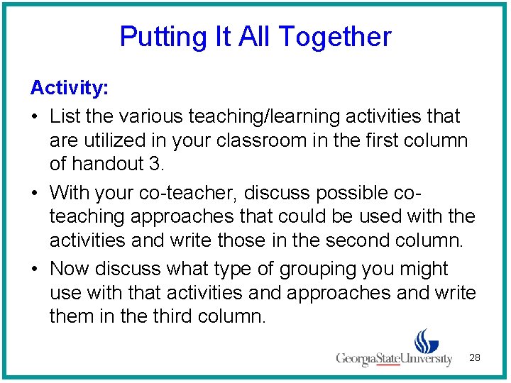 Putting It All Together Activity: • List the various teaching/learning activities that are utilized