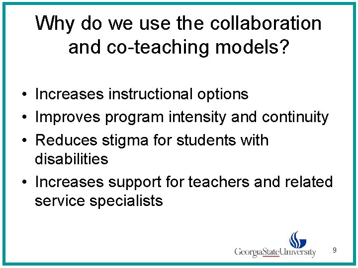 Why do we use the collaboration and co-teaching models? • Increases instructional options •
