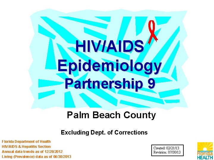 HIV/AIDS Epidemiology Partnership 9 Palm Beach County Excluding Dept. of Corrections Florida Department of