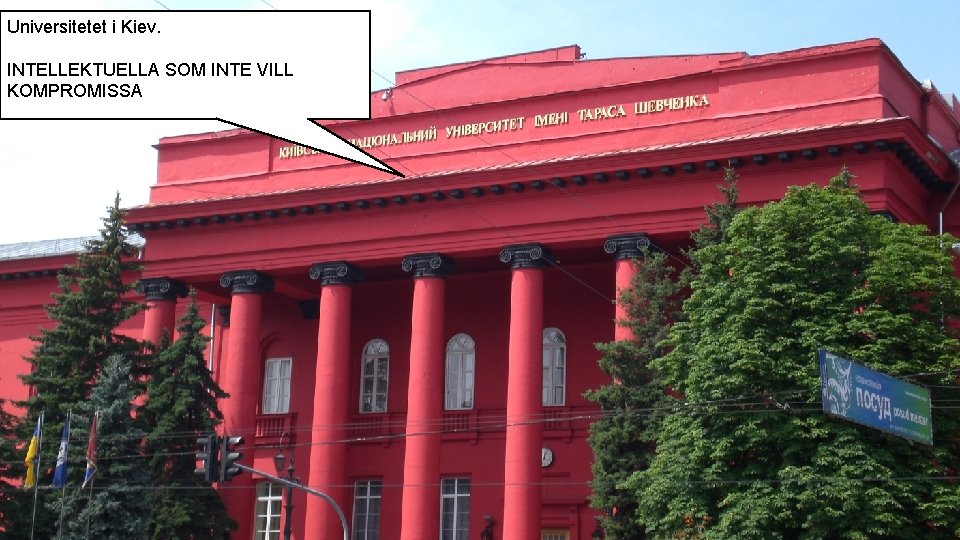 Universitetet i Kiev. INTELLEKTUELLA SOM INTE VILL KOMPROMISSA 