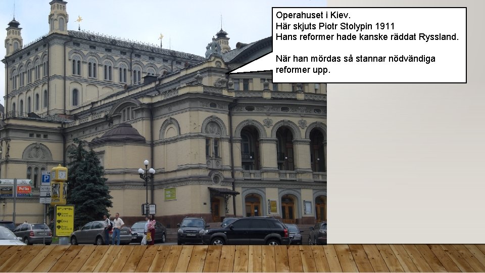 Operahuset i Kiev. Här skjuts Piotr Stolypin 1911 Hans reformer hade kanske räddat Ryssland.