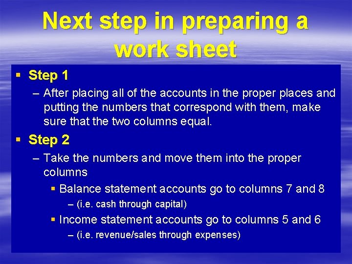 Next step in preparing a work sheet § Step 1 – After placing all